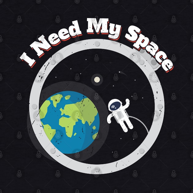 I Need My Space Funny Astronomy Science Universe T-Shirt by amitsurti